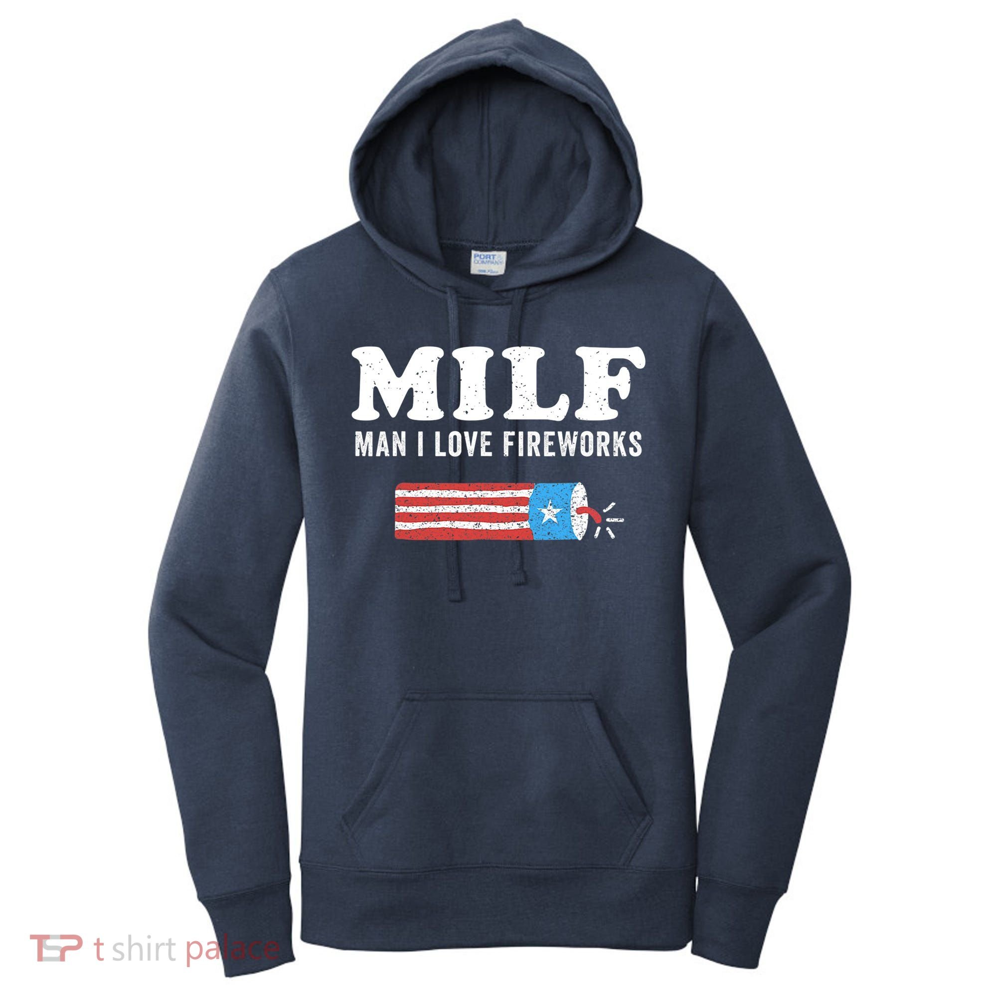 MILF Man I Love Fireworks Fourth 4th Of July Shirt Funny Women's Hoodie