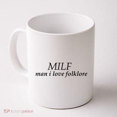 Milf Man I Love Folklore Coffee Mug