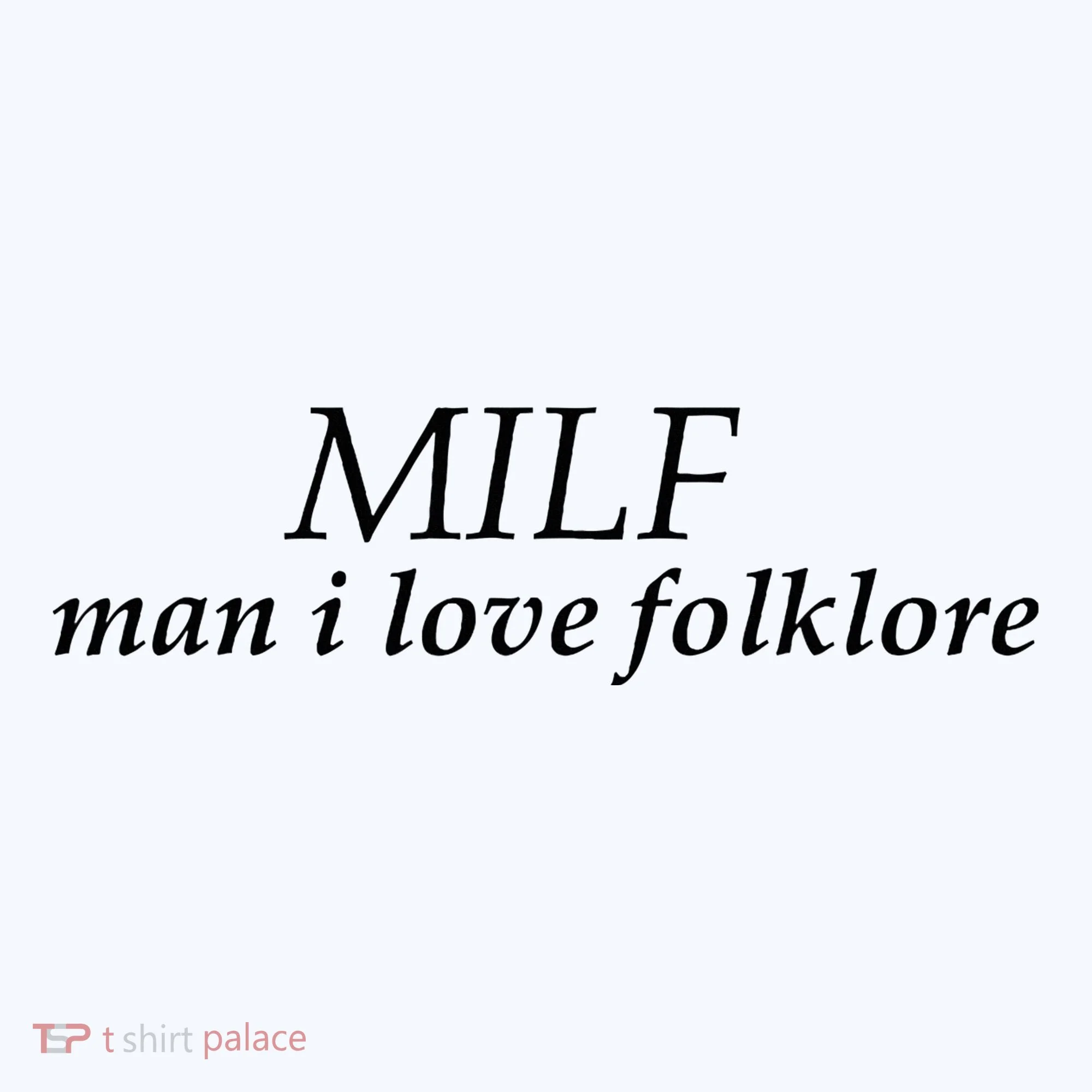 Milf Man I Love Folklore Coffee Mug