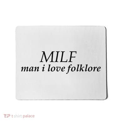 Milf Man I Love Folklore Mousepad