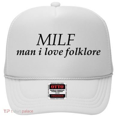 Milf Man I Love Folklore Hat