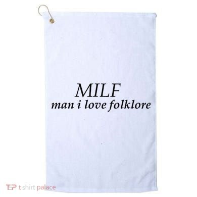 Milf Man I Love Folklore Golf Towel