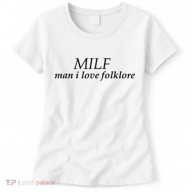 Milf Man I Love Folklore Women's T-Shirt