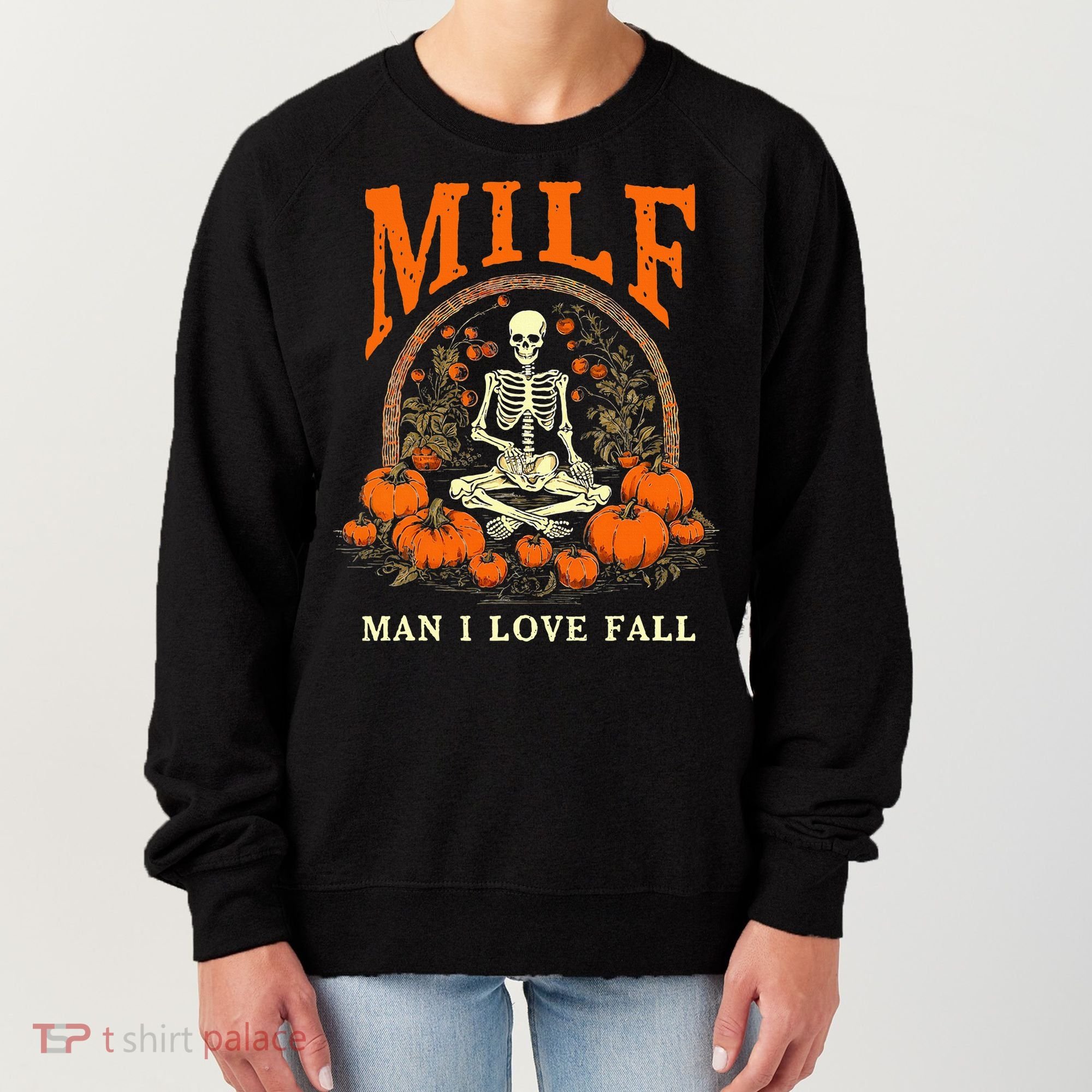 MILF Man I Love Fall Funny Skeleton Pumpkin Halloween Women's Sweatshirt