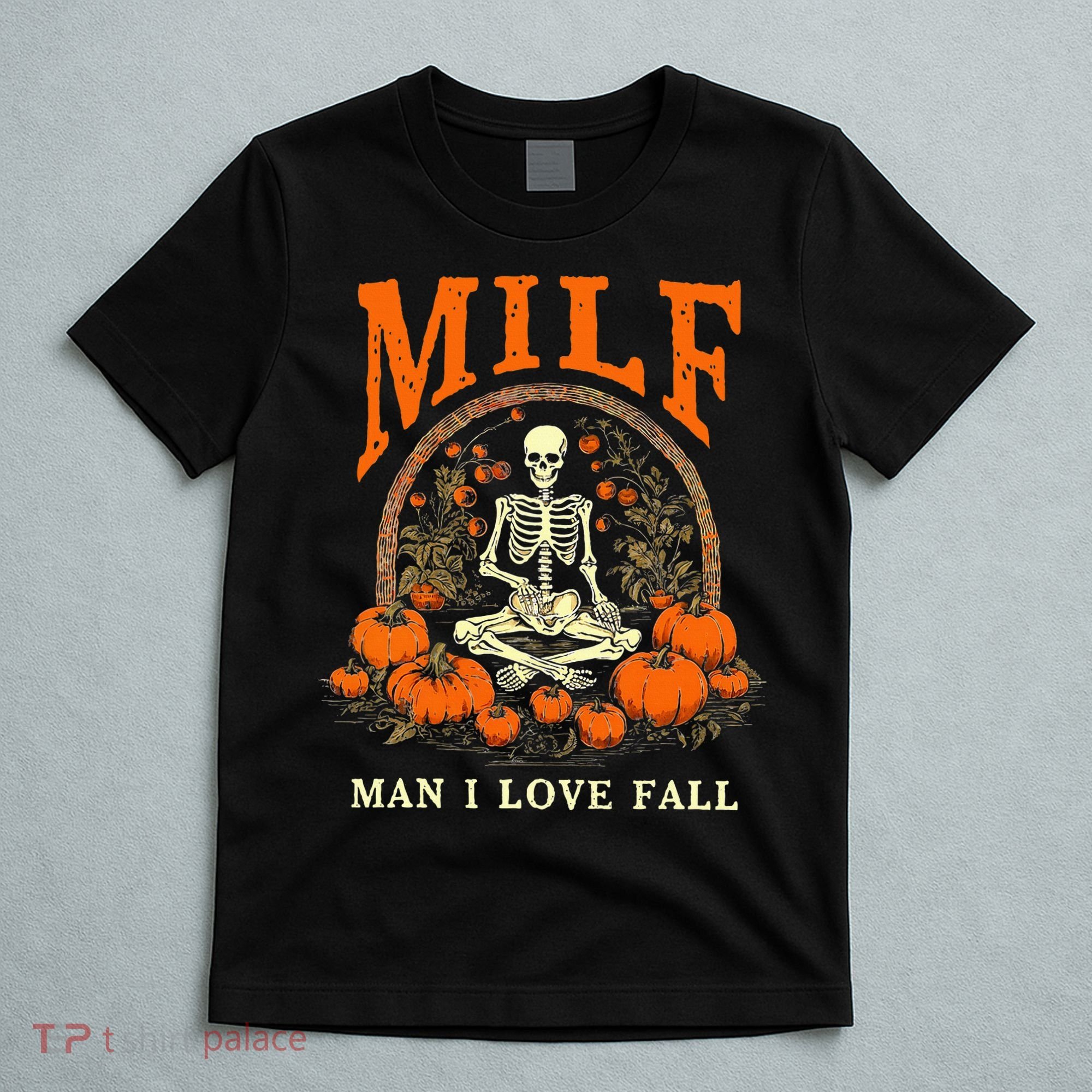 MILF Man I Love Fall Funny Skeleton Pumpkin Halloween T-Shirt