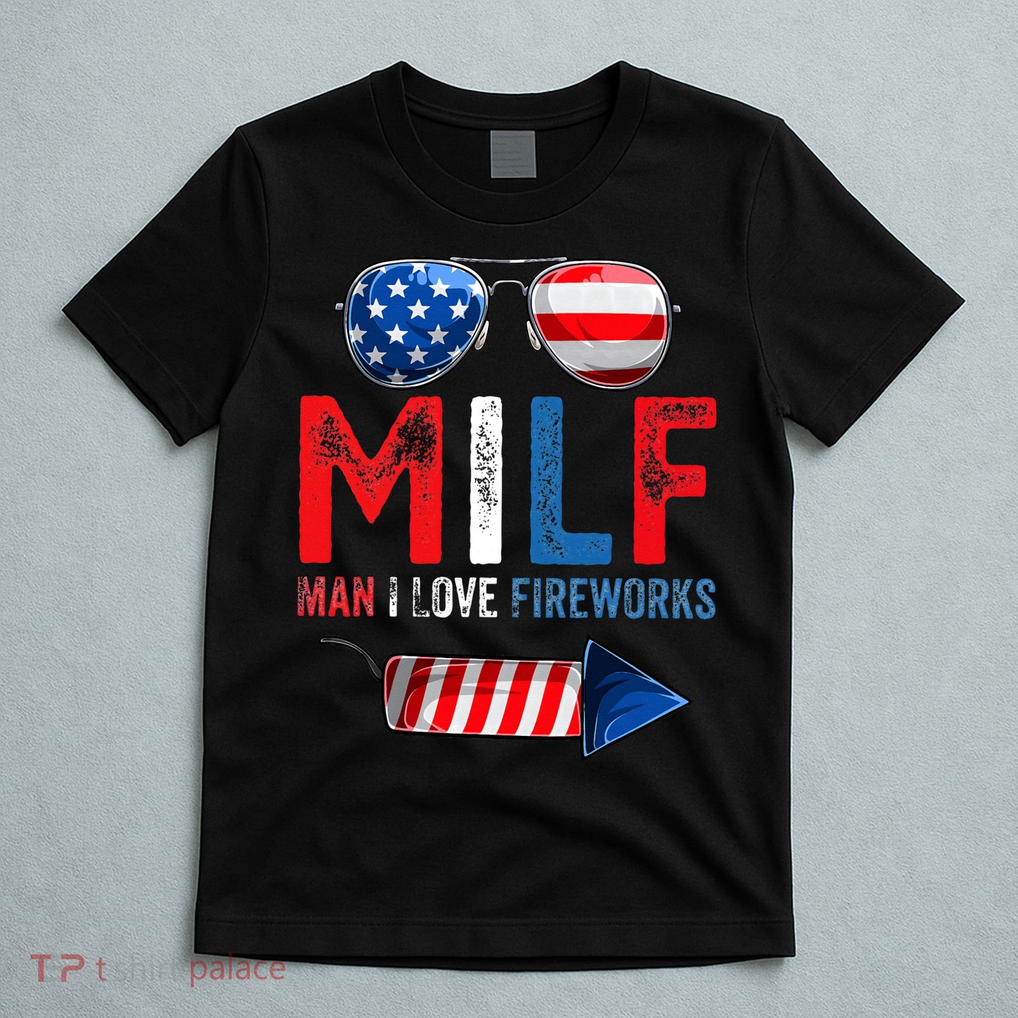 MILF Man I Love Fireworks Funny American 4th Of July T-Shirt