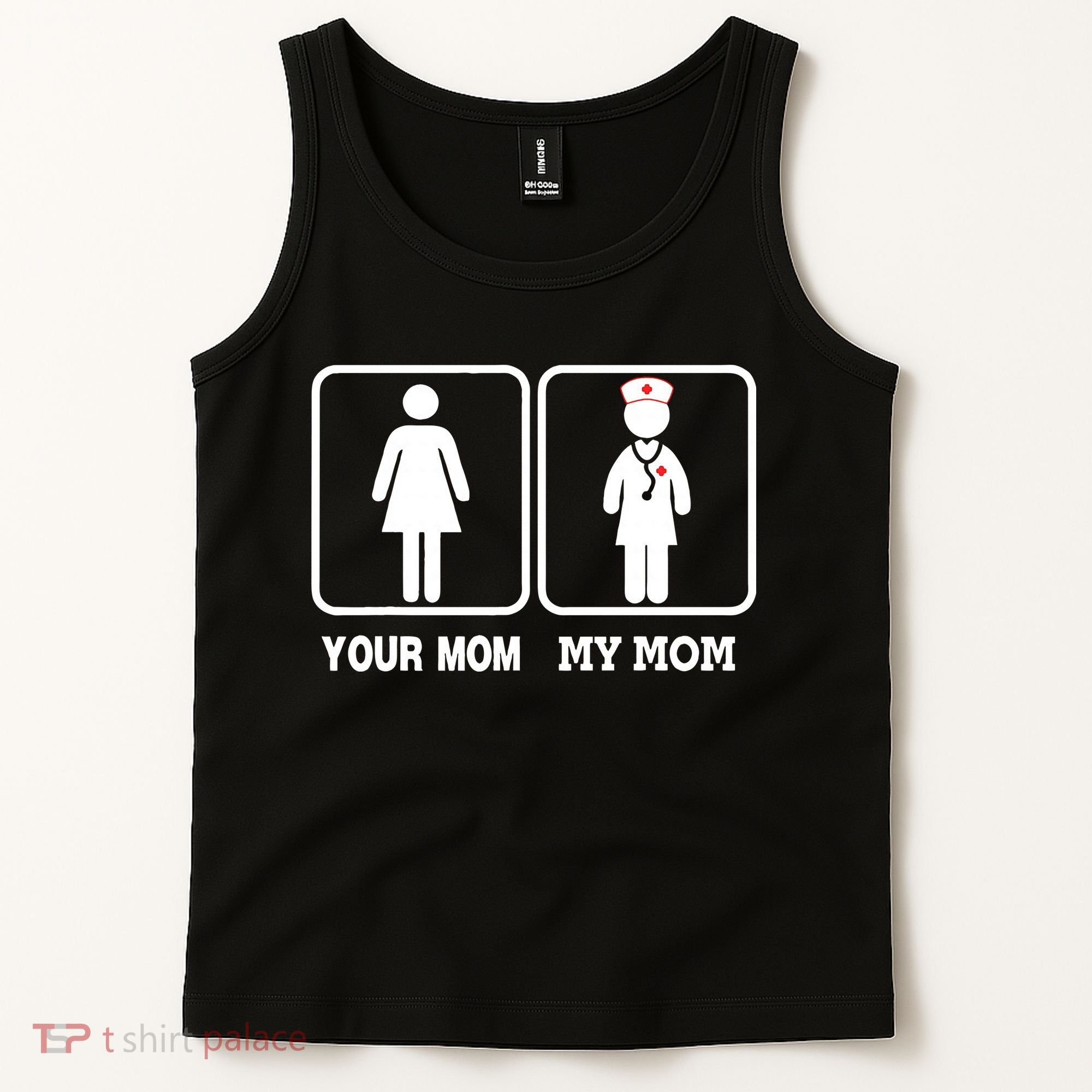 My Mom Is A Nurse Your Mom Is Not Nursing Children Tank Top