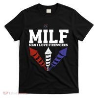 MILF Man I Love Fireworks Funny American 4th Of July T-Shirt thumb 0