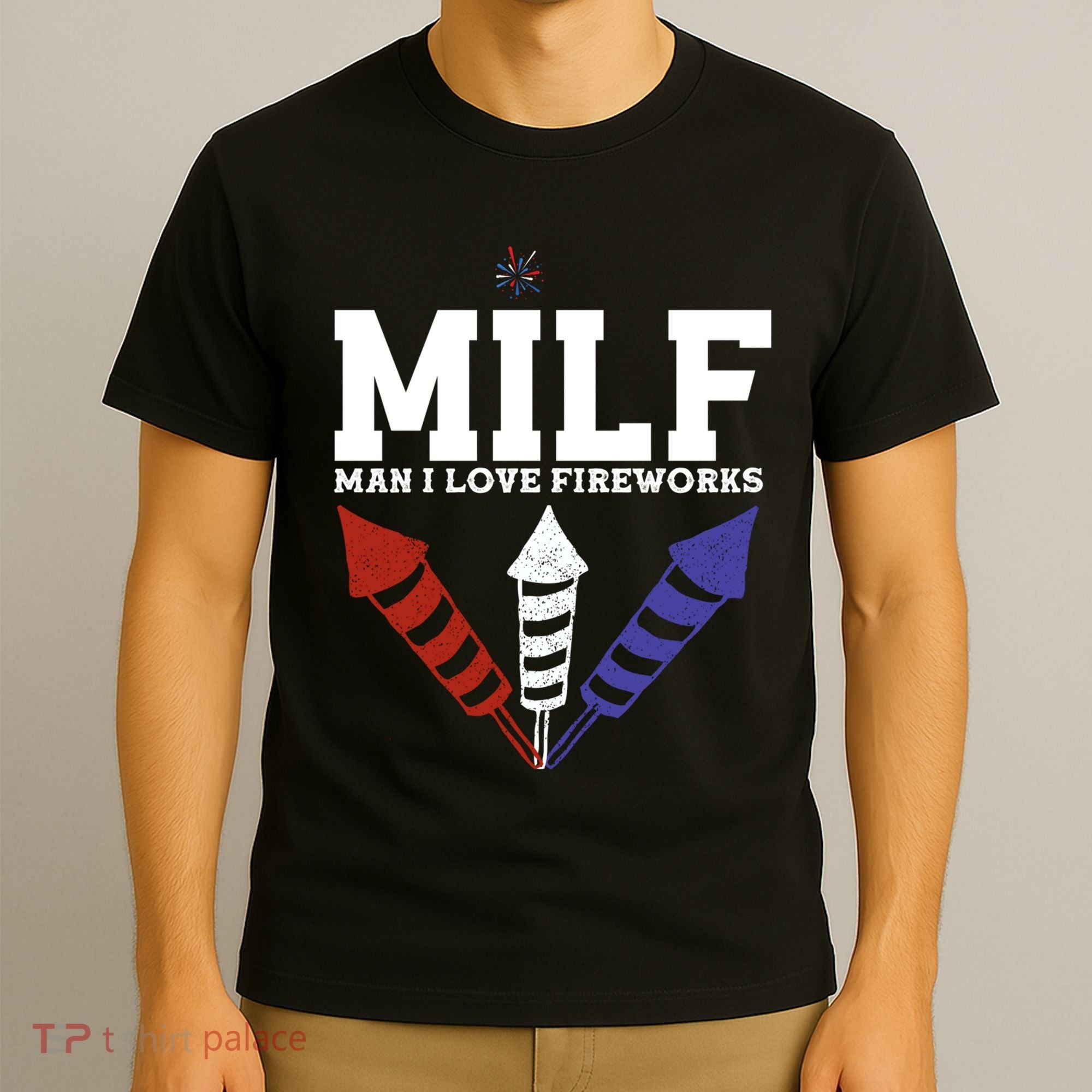 MILF Man I Love Fireworks Funny American 4th Of July T-Shirt
