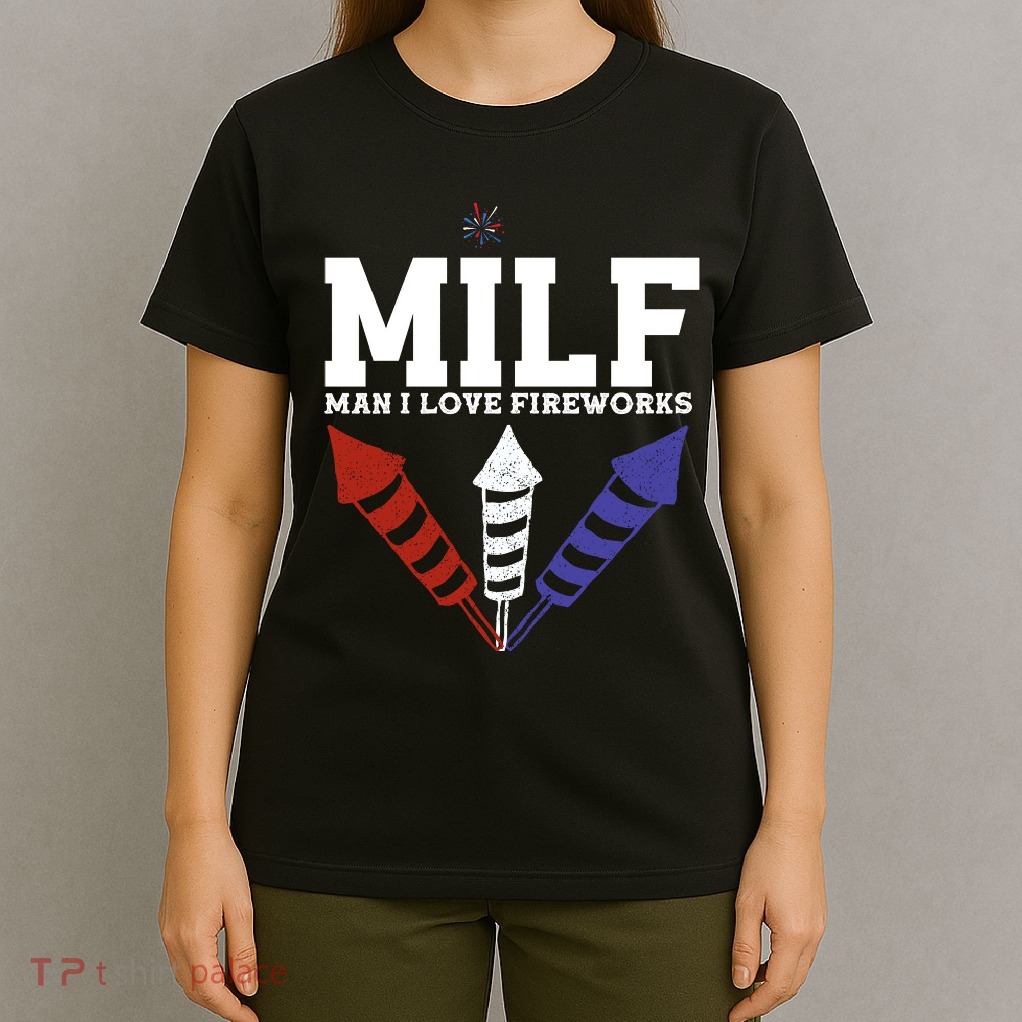MILF Man I Love Fireworks Funny American 4th Of July T-Shirt