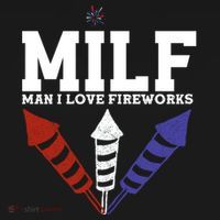 MILF Man I Love Fireworks Funny American 4th Of July T-Shirt thumb 7