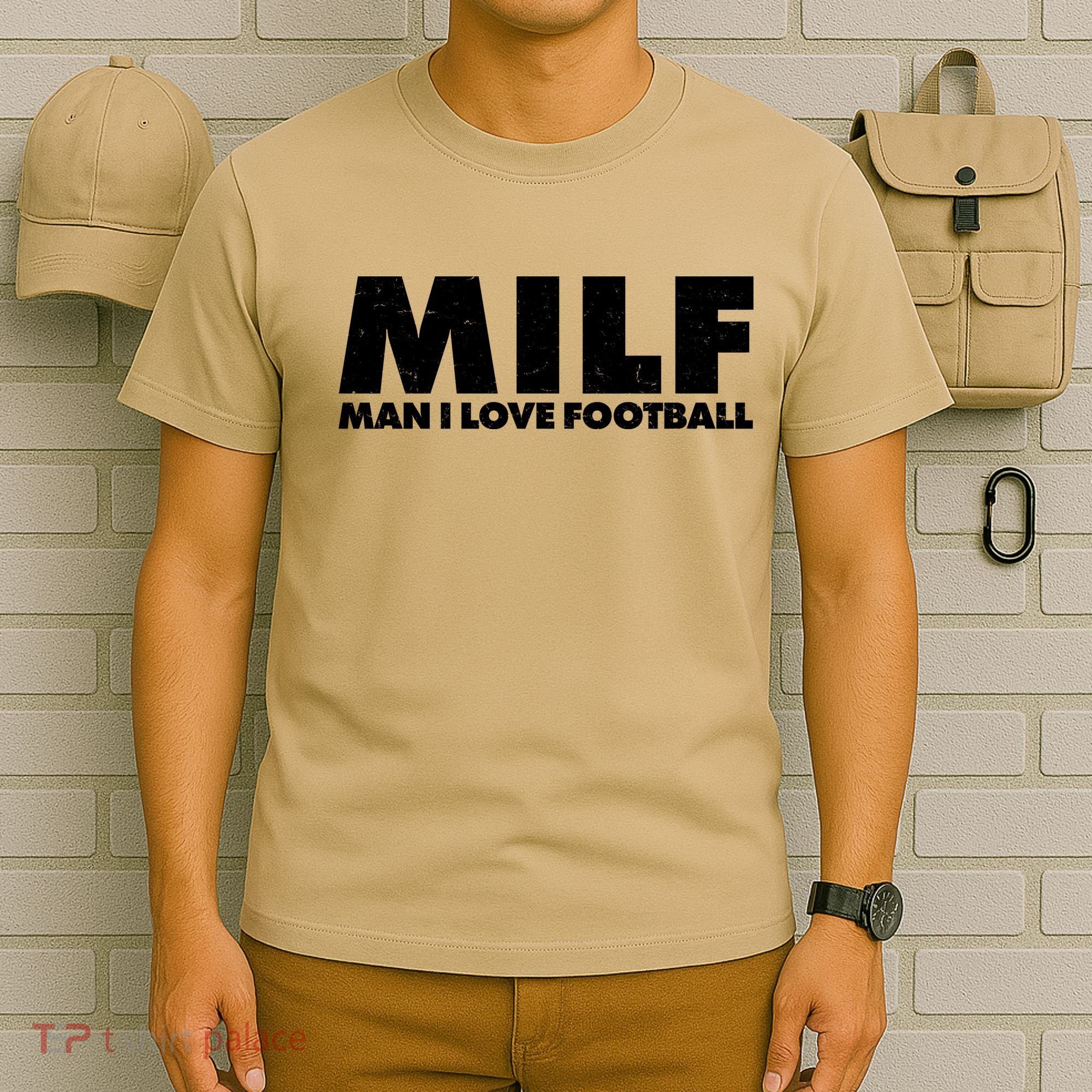 MILF Man I Love Football T-Shirt