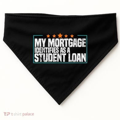 My Mortgage Identifies As A Student Loan College Students USA-Made Doggie Bandana