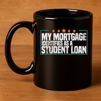 My Mortgage Identifies As A Student Loan College Students 11oz C Handle Ceramic Mug thumb 4