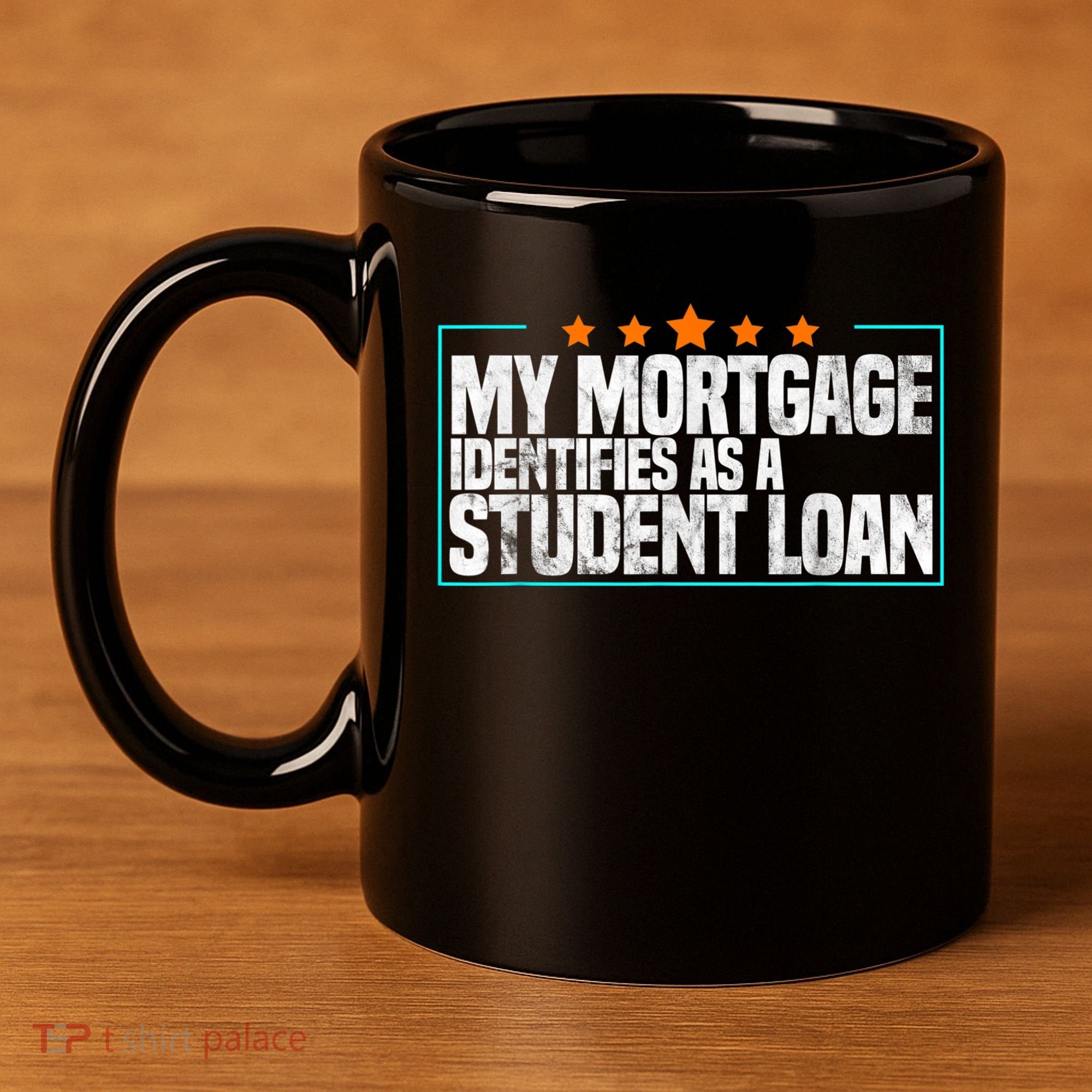 My Mortgage Identifies As A Student Loan College Students 11oz C Handle Ceramic Mug
