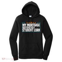 My Mortgage Identifies As A Student Loan College Students Women's Hoodie thumb 0
