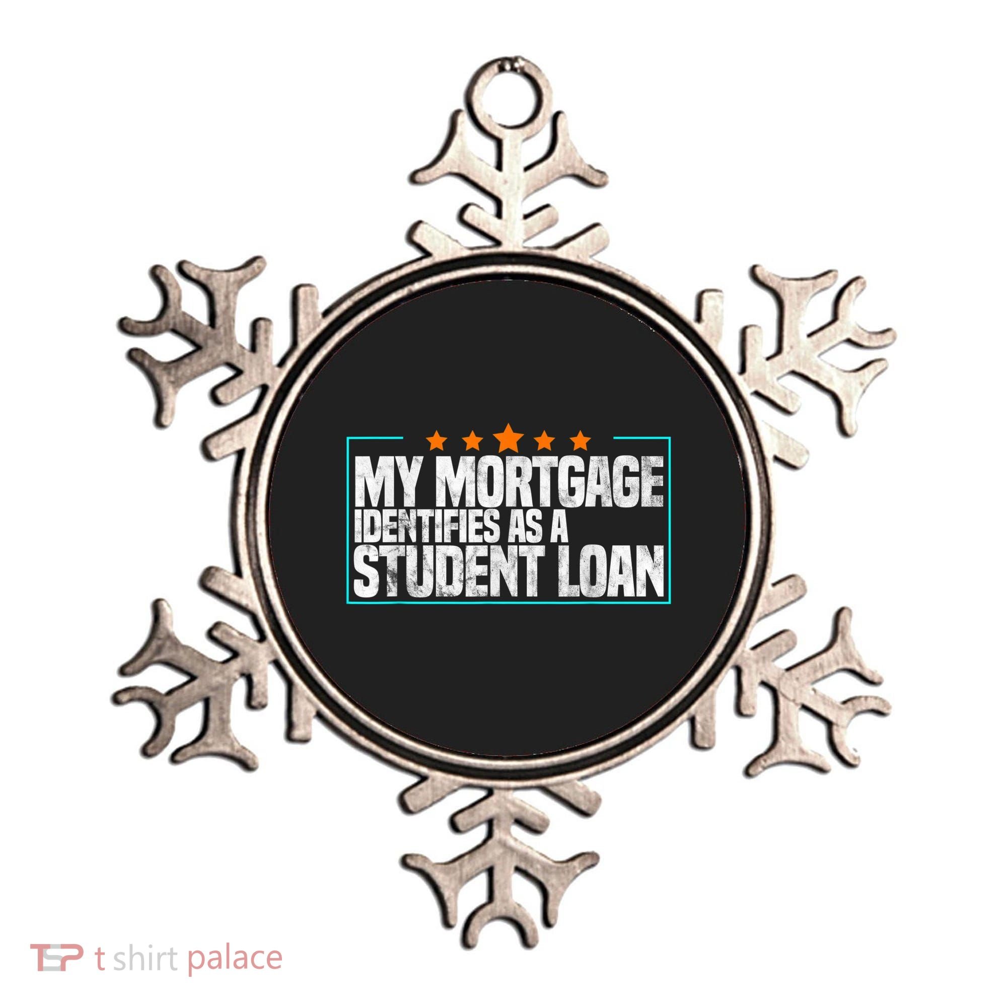 My Mortgage Identifies As A Student Loan College Students Ornament