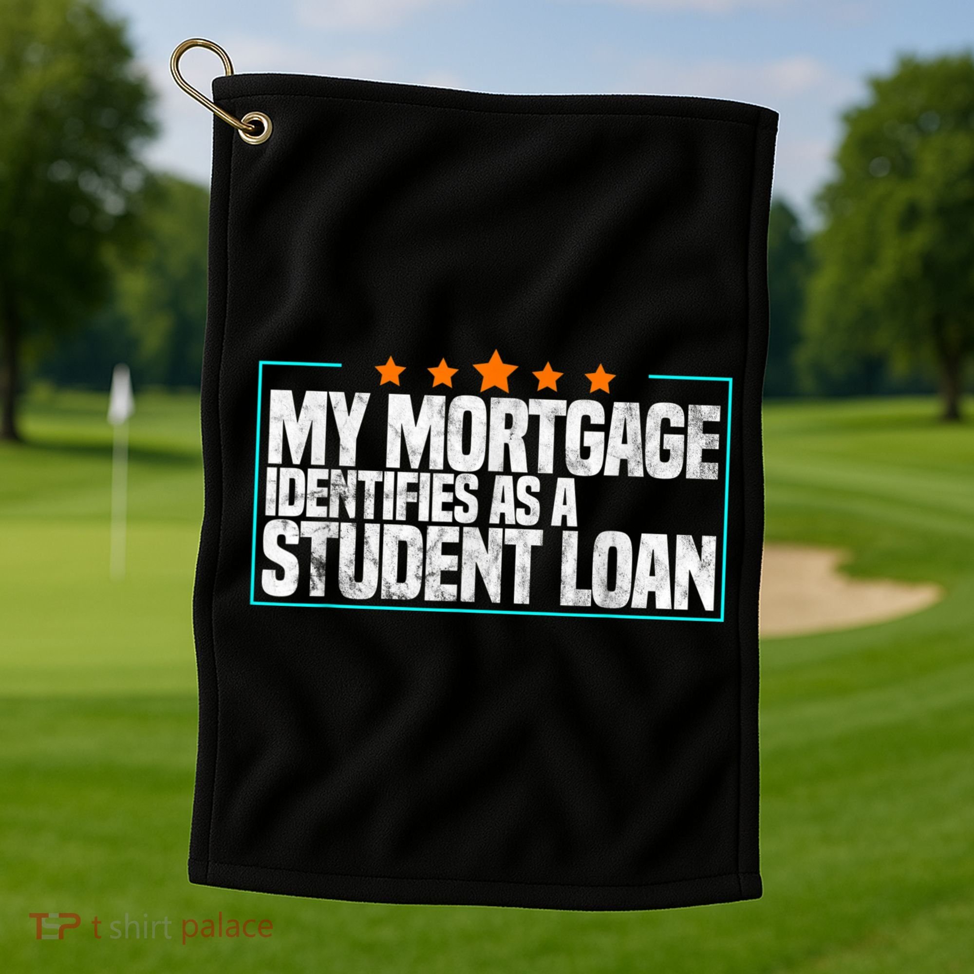 My Mortgage Identifies As A Student Loan College Students Golf Towel