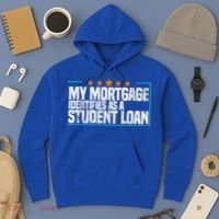 My Mortgage Identifies As A Student Loan College Students Hoodie thumb 3