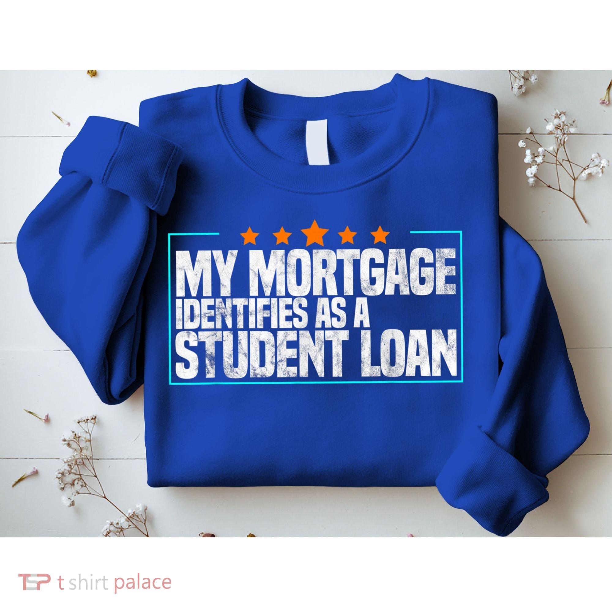My Mortgage Identifies As A Student Loan College Students Sweatshirt