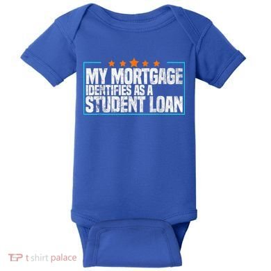 My Mortgage Identifies As A Student Loan College Students Baby Bodysuit