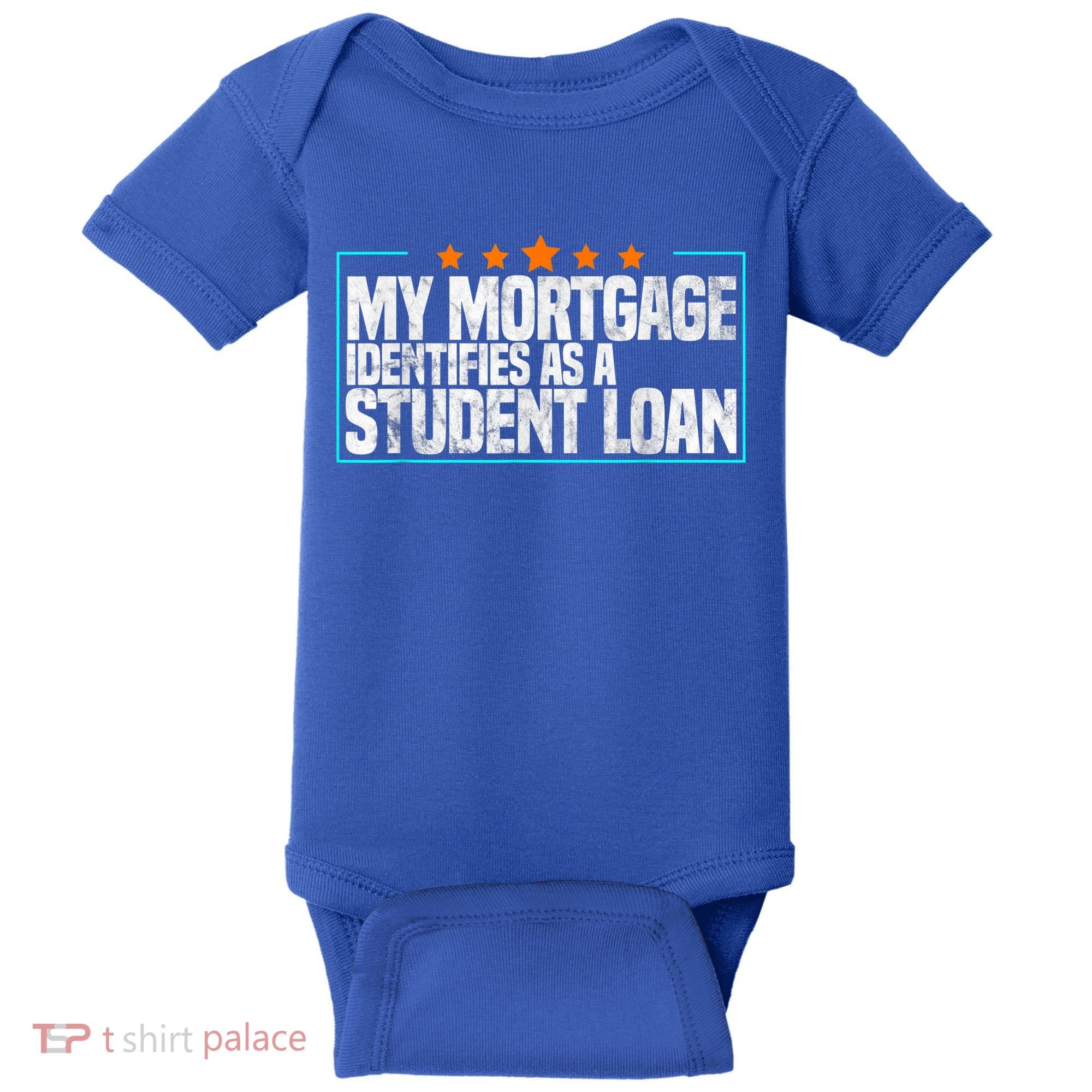 My Mortgage Identifies As A Student Loan College Students Baby Bodysuit