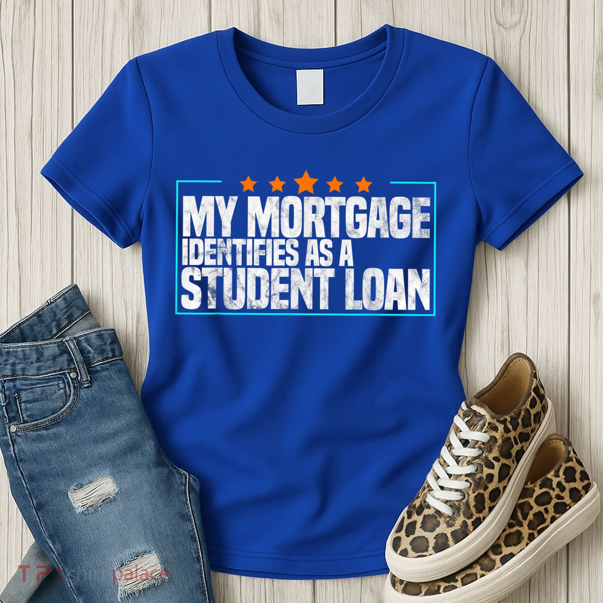 My Mortgage Identifies As A Student Loan College Students Women's T-Shirt