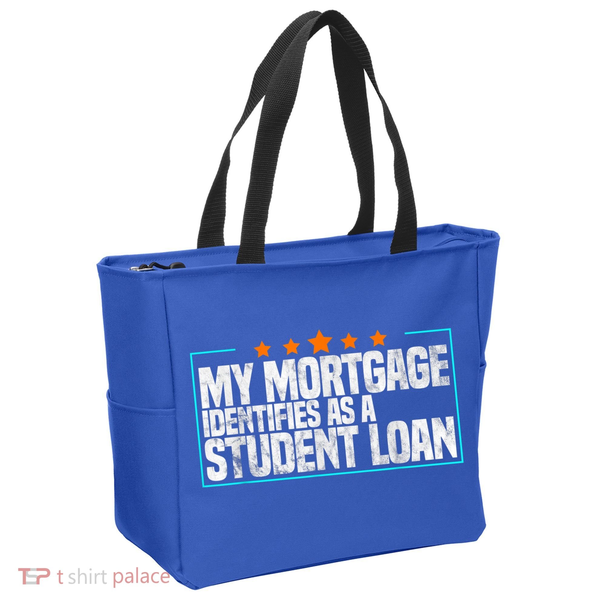 My Mortgage Identifies As A Student Loan College Students Tote Bag