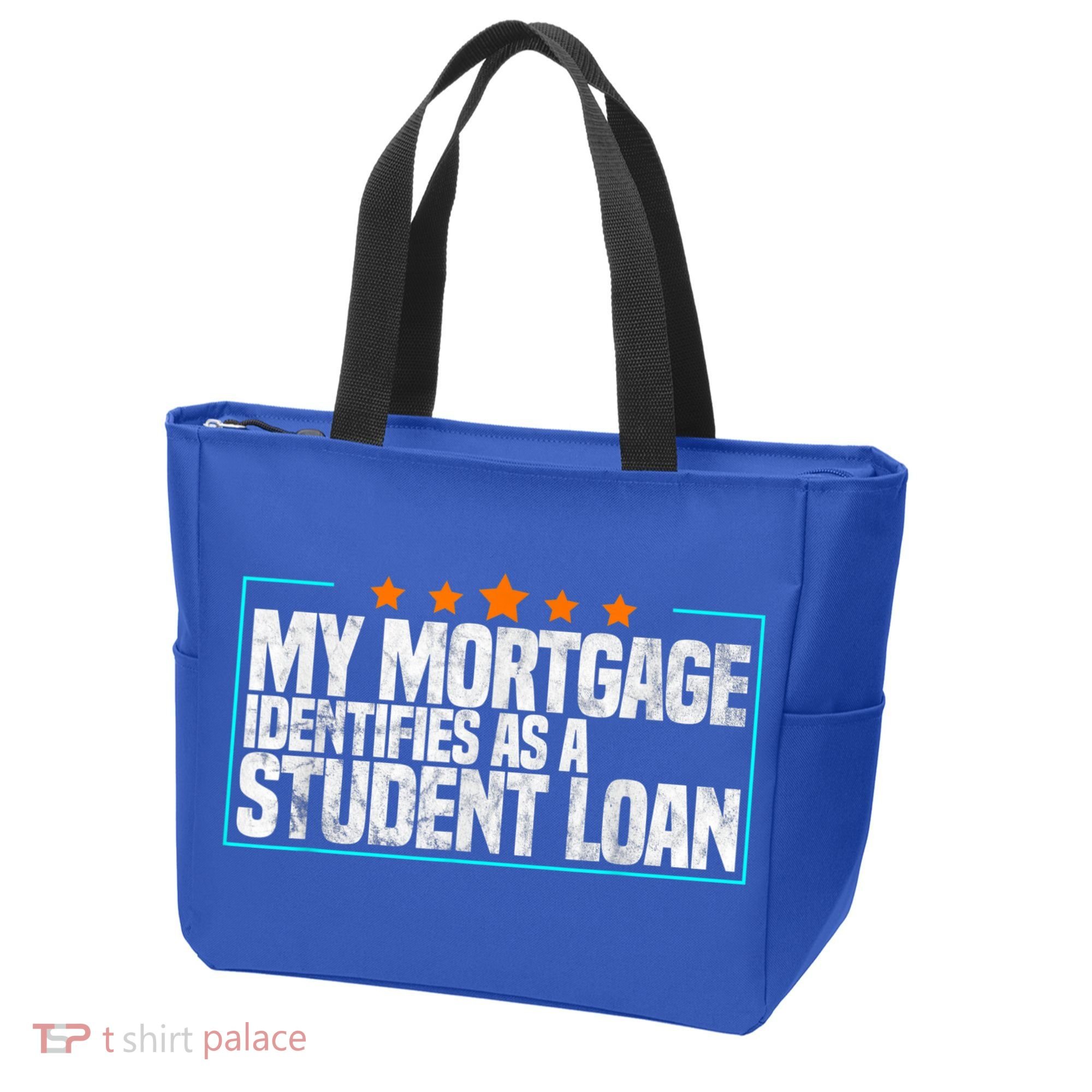 My Mortgage Identifies As A Student Loan College Students Tote Bag