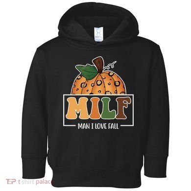 MILF Man I Love Fall Pumpkin Funny Toddler Hoodie