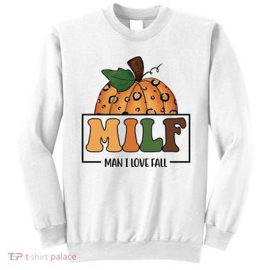 MILF Man I Love Fall Pumpkin Funny Sweatshirt