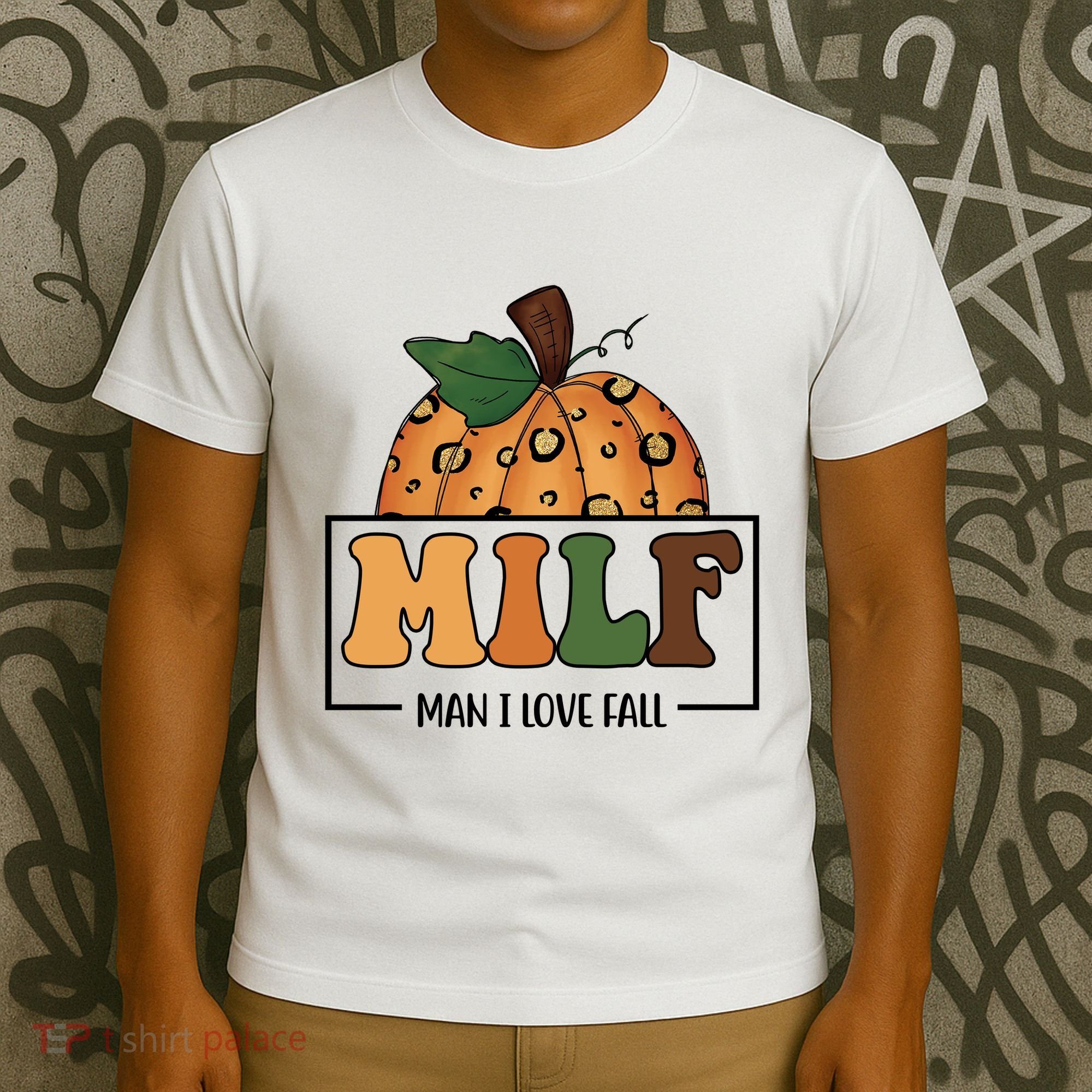 MILF Man I Love Fall Pumpkin Funny T-Shirt