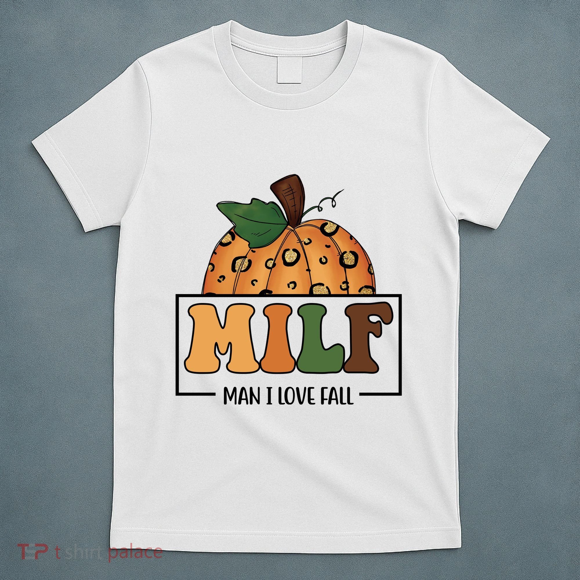 MILF Man I Love Fall Pumpkin Funny T-Shirt