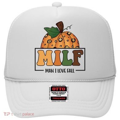 MILF Man I Love Fall Pumpkin Funny Hat