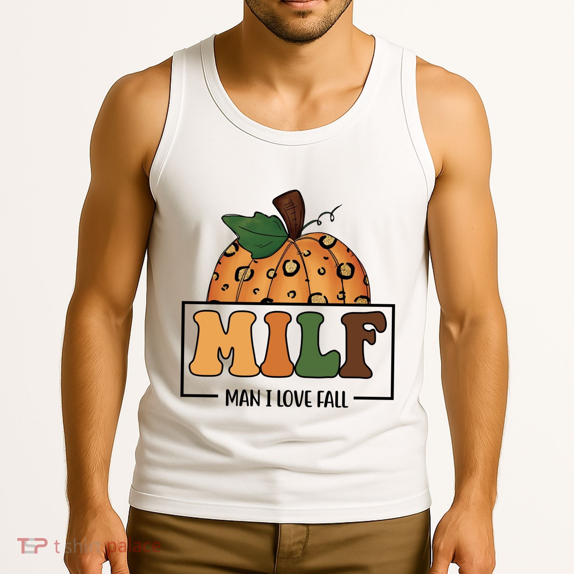 MILF Man I Love Fall Pumpkin Funny Tank Top