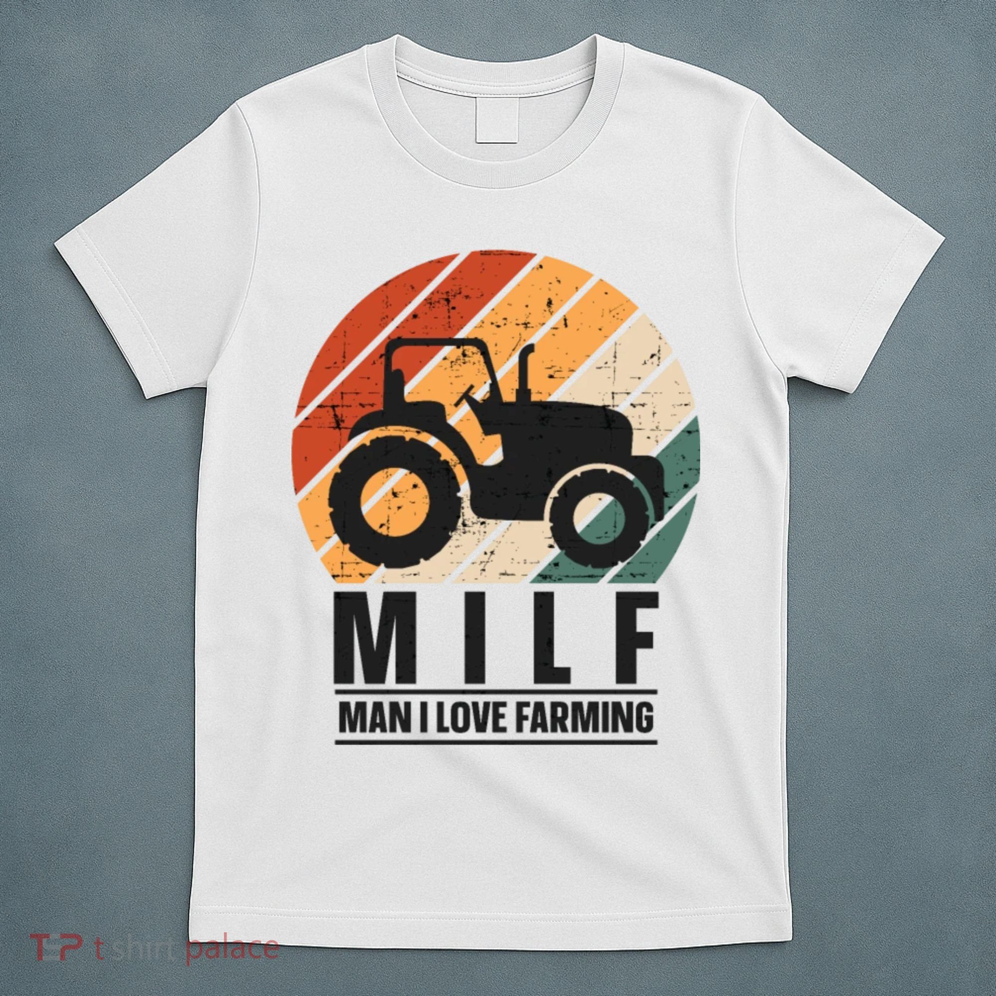 MILF Man I Love Farming Funny Farm Tractor Lover T-Shirt