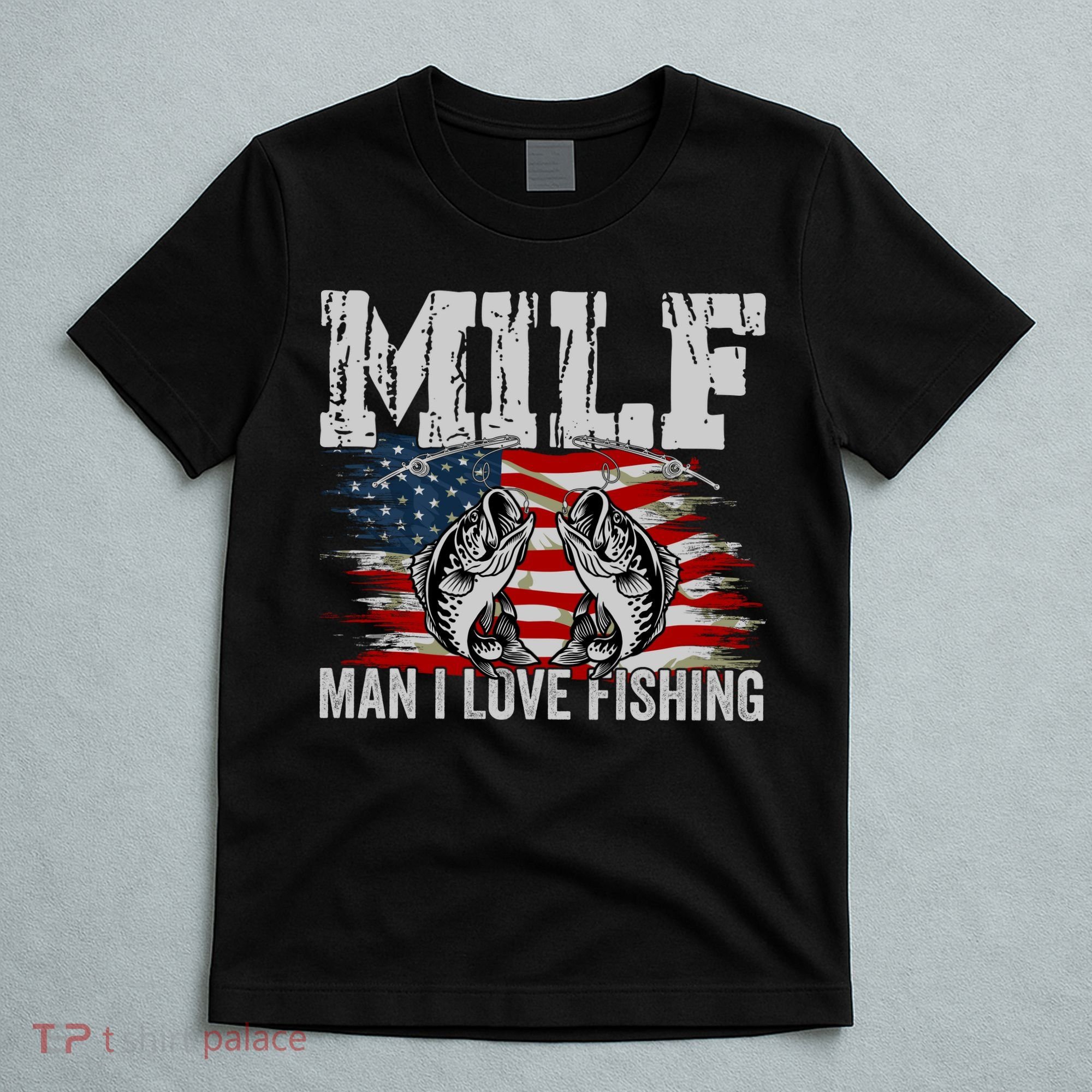 MILF Man I Love Fishing T-Shirt