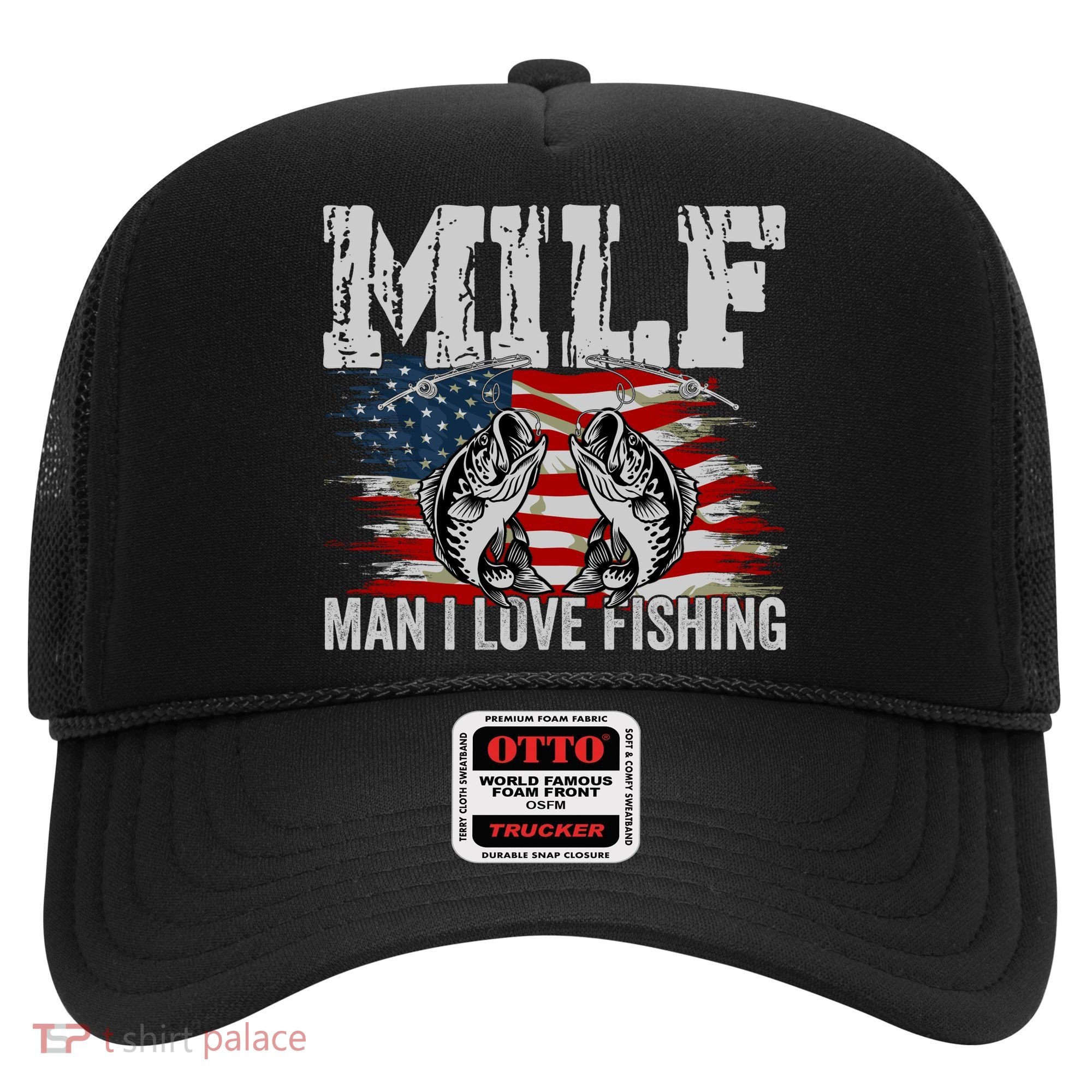 MILF Man I Love Fishing Hat