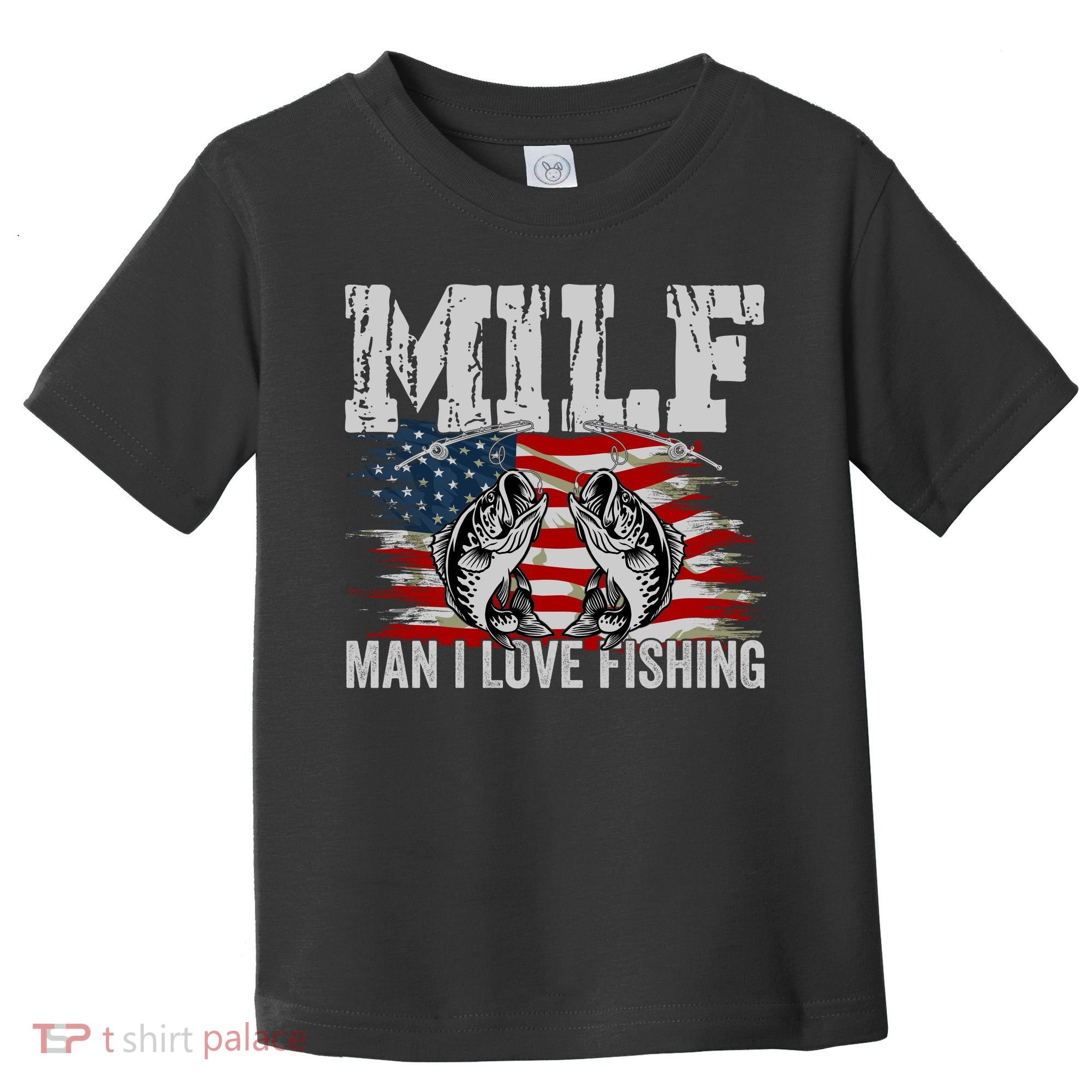 MILF Man I Love Fishing Toddler T-Shirt