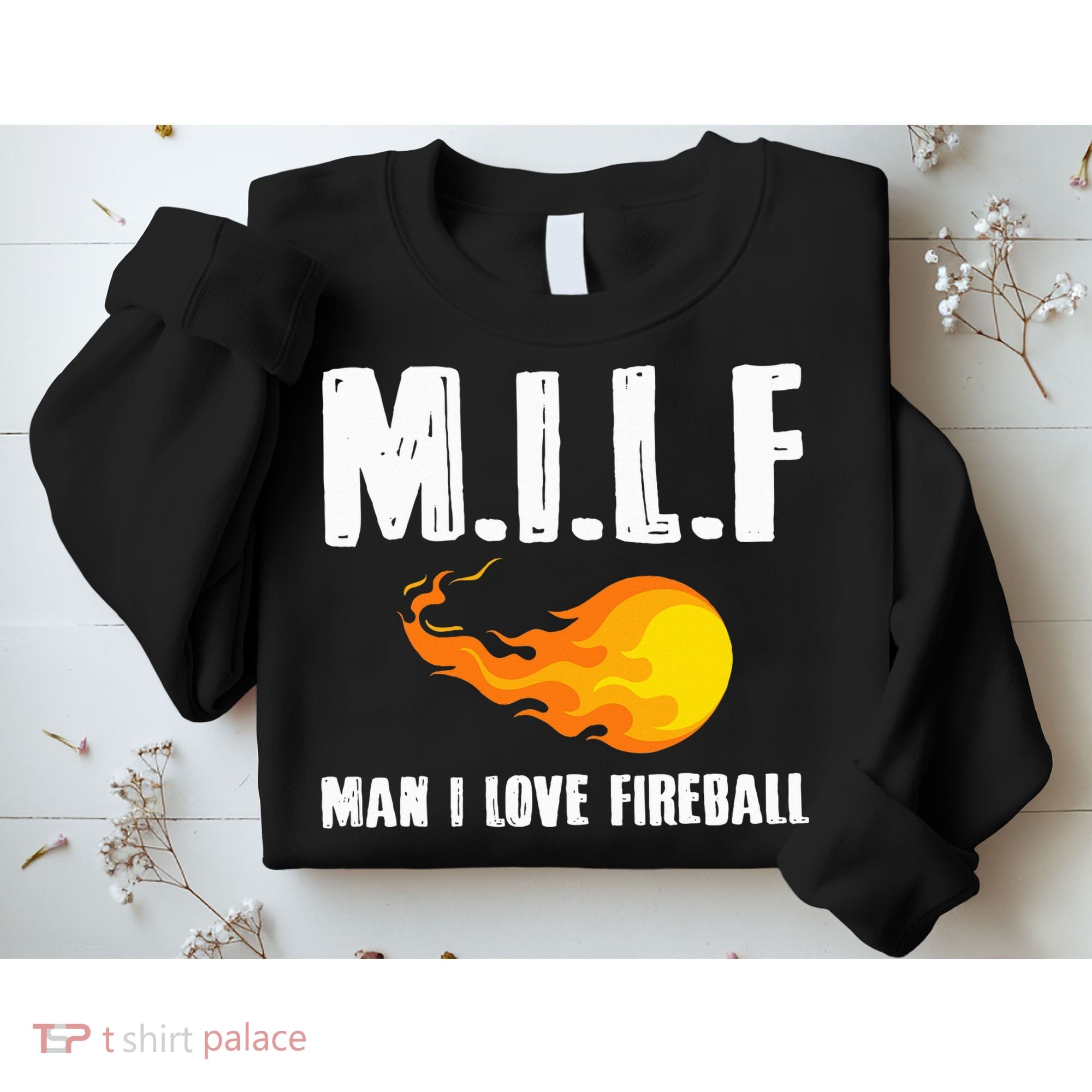 Man M I L F I Love F.I.R.E.B.Al.L Sweatshirt