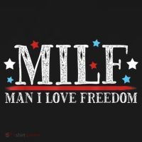 MILF Man I Love Freedom Funny Patriotic 4th Of July Funny T-Shirt thumb 7