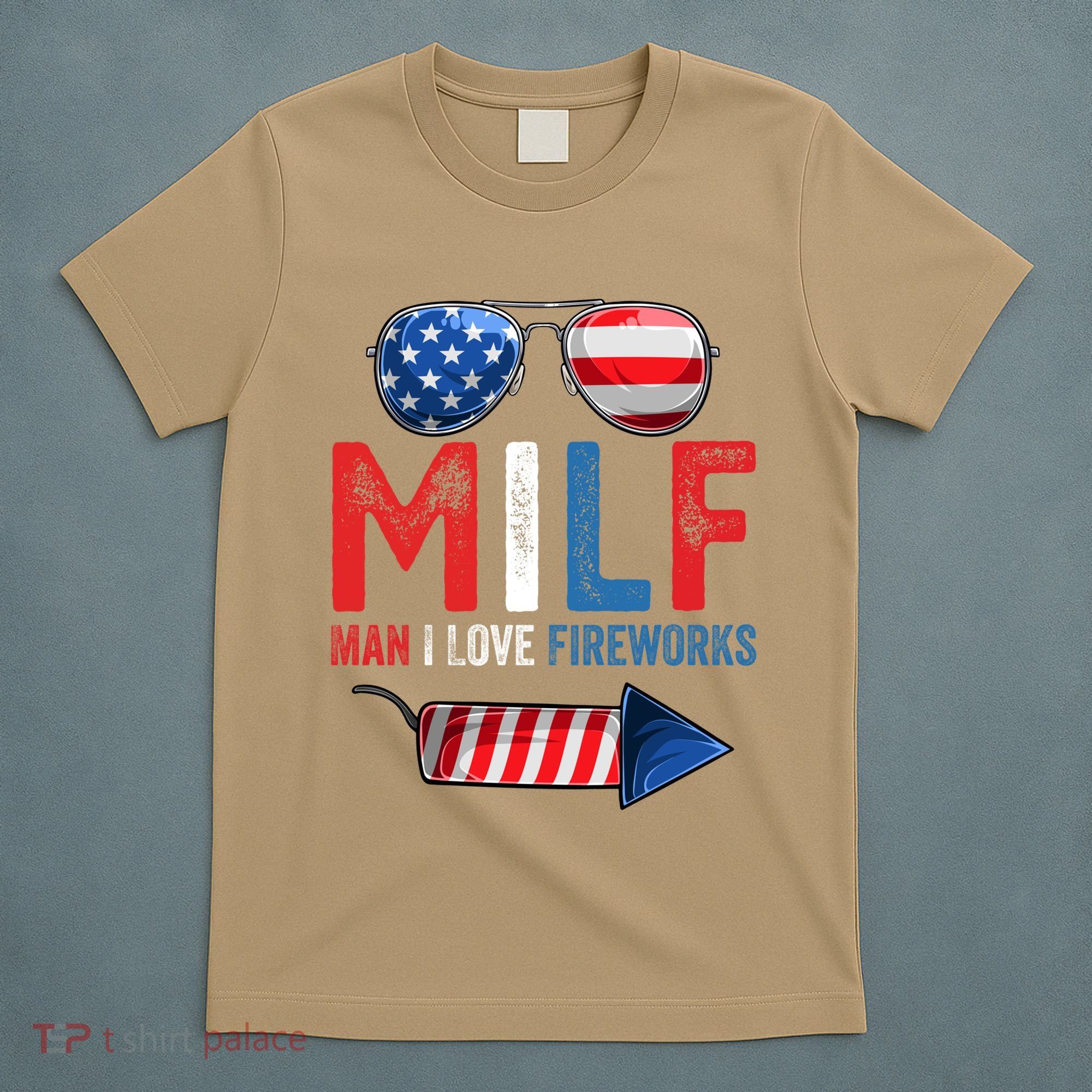 MILF Man I Love Fireworks Funny 4th Of July Gift T-Shirt