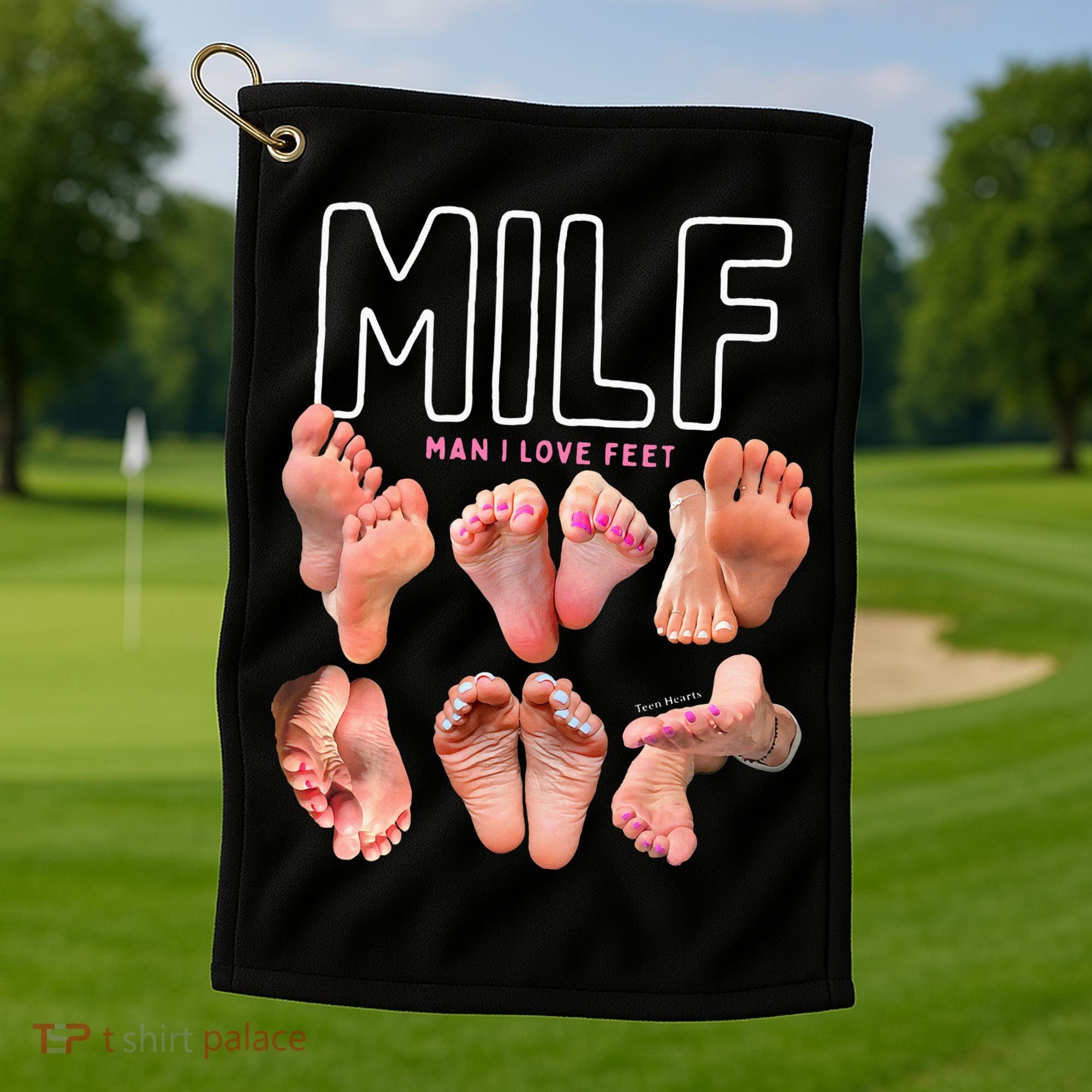 Milf Man I Love Feet Funny Graphic Sarcastic Golf Towel