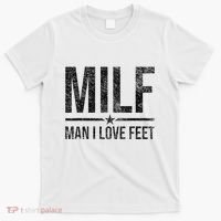 Milf Man I Love Feet Foot Fetish Sexy Feet Funny Tees T-Shirt thumb 0