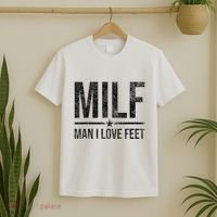 Milf Man I Love Feet Foot Fetish Sexy Feet Funny Tees T-Shirt thumb 2