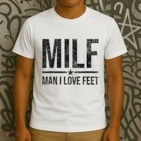 Milf Man I Love Feet Foot Fetish Sexy Feet Funny Tees T-Shirt thumb 3