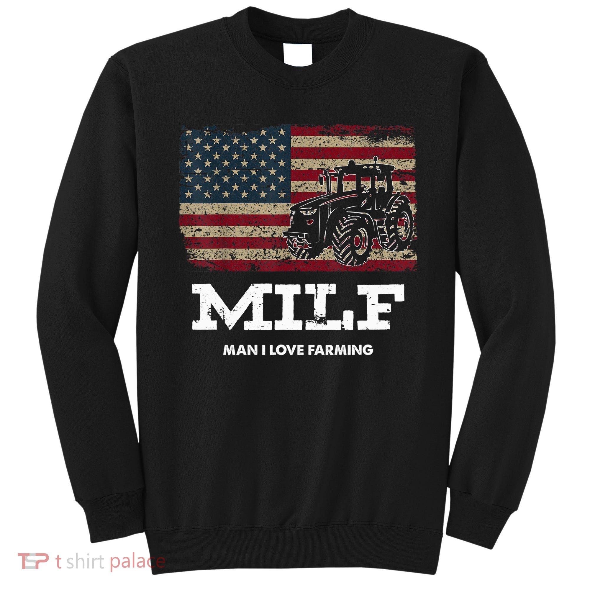 MILF Man I Love Farming Funny Farm Tractor Lover Sweatshirt