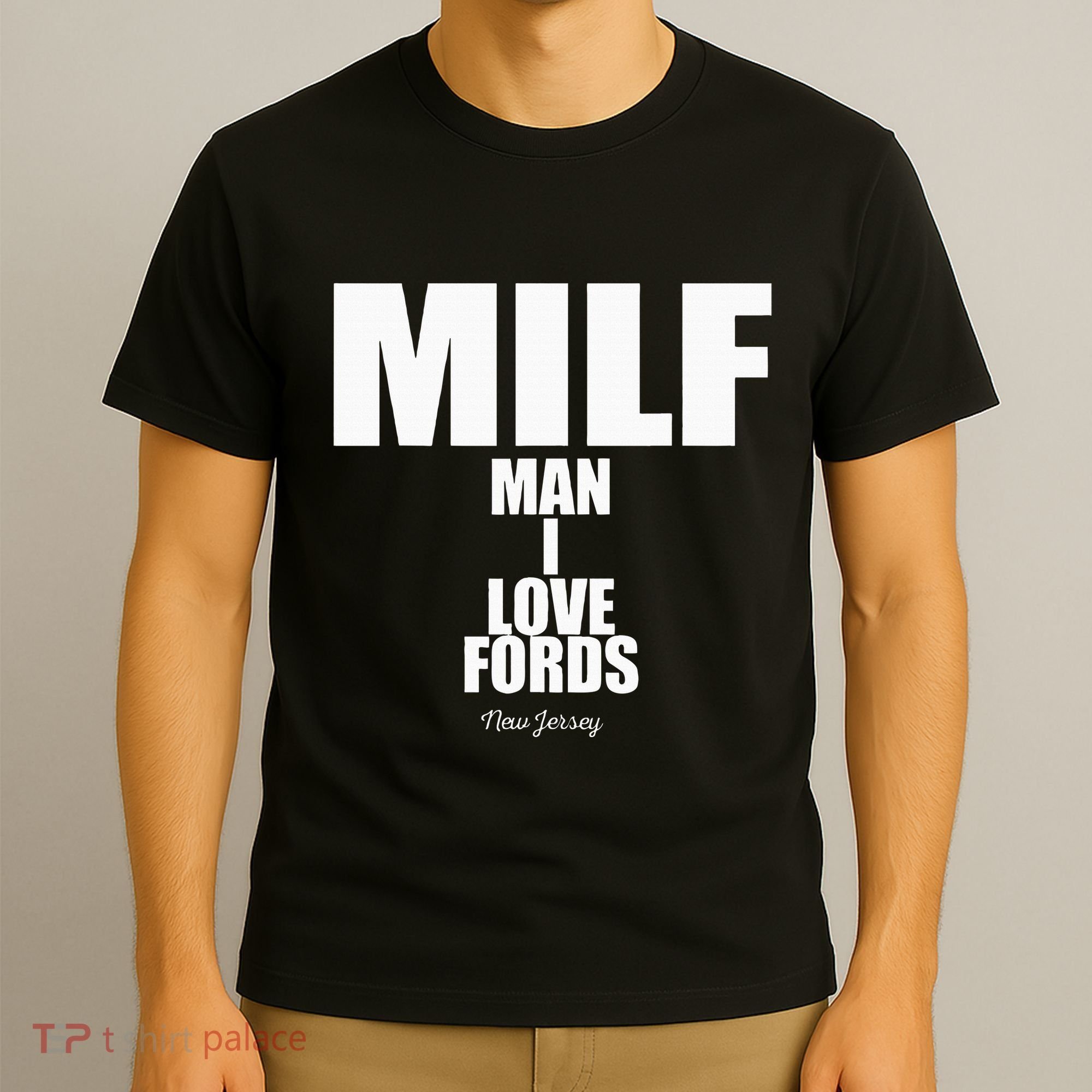 Milf Man I Love Fords New Jersey T-Shirt