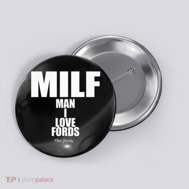 Milf Man I Love Fords New Jersey Button