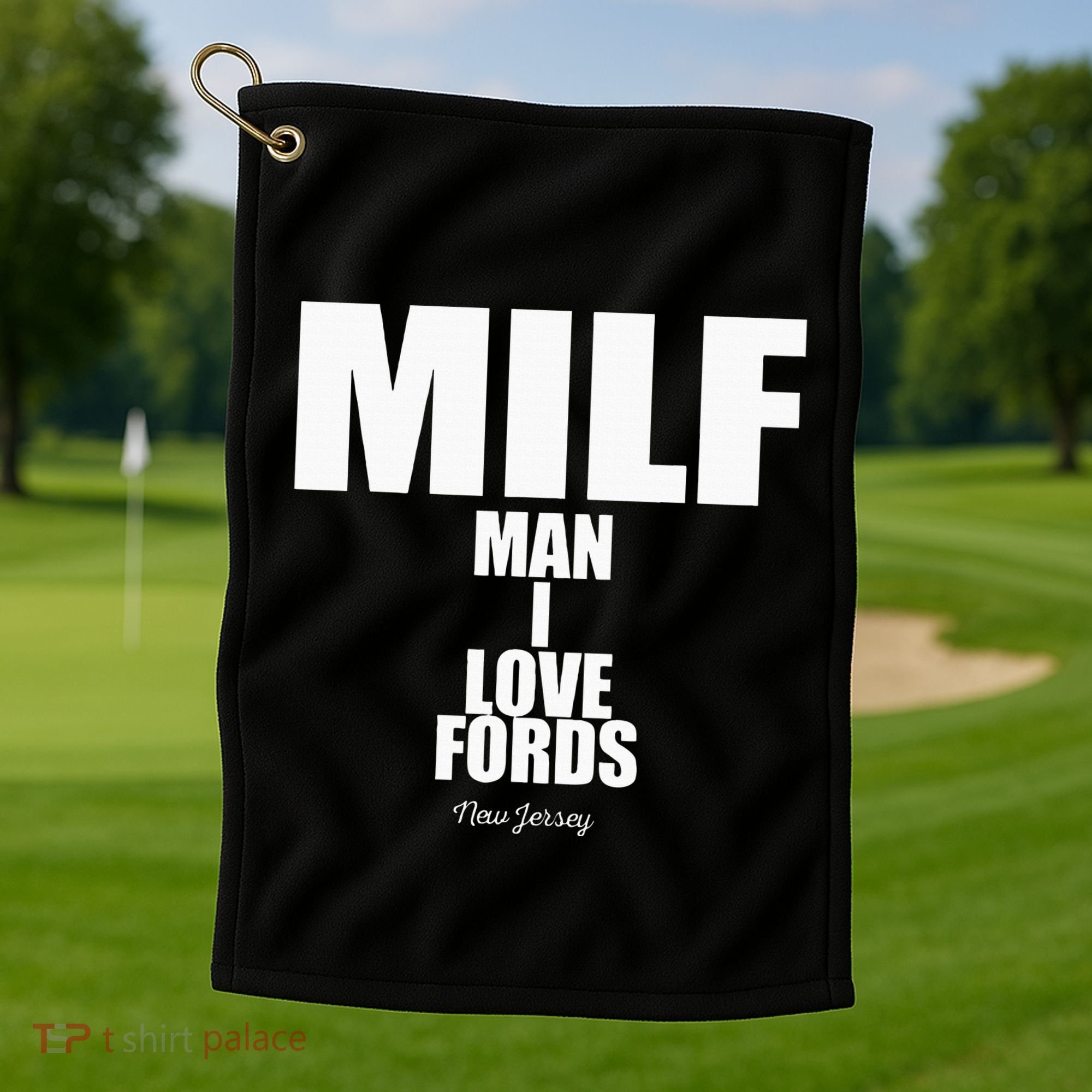 Milf Man I Love Fords New Jersey Golf Towel